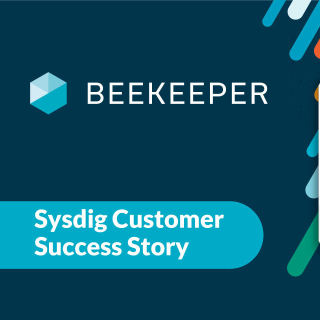 Beekeeperは、Sysdigを使用して、クラウド環境全体で安全な通信、データ、およびアプリケーションを提供します