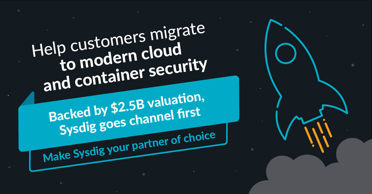 $2.5Bの評価額を受けて、Sysdigがチャネルファーストを実現