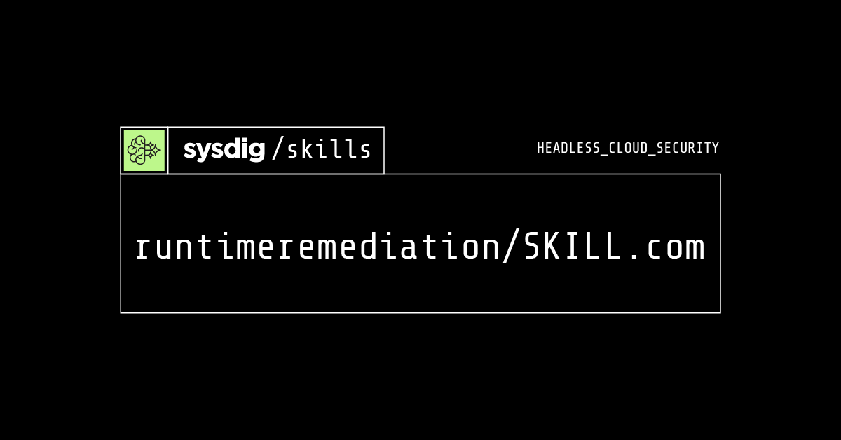 ヘッドレスクラウドセキュリティにおける Runtime Remediation Skill のご紹介